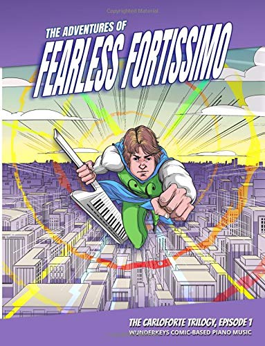 Book Cover The Adventures of Fearless Fortissimo - The Carloforte Trilogy, Episode 1: WunderKeys Comic-Based Piano Music
