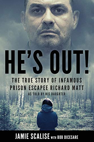 Book Cover He's Out!: The true story of infamous prison escapee Richard Matt as told by his daughter
