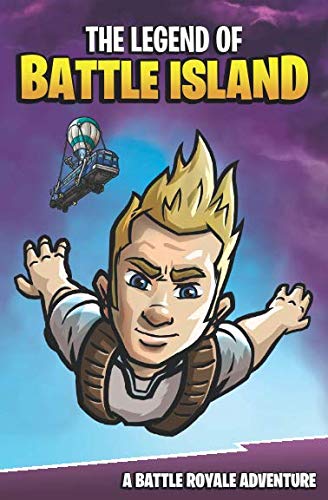 Book Cover The Legend of Battle Island: An Unofficial Fortnite Story
