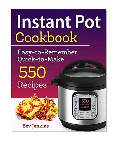 Book Cover Instant Pot Cookbook: Easy-to-Remember Quick-to-Make 550 Recipes (Instant Pot Recipe Cookbook)