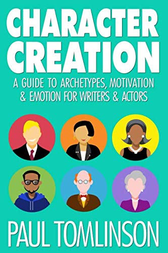 Book Cover Character Creation: A Guide to Archetypes, Motivation & Emotion for Writers & Actors