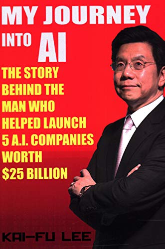 Book Cover My Journey into AI: The Story Behind the Man Who Helped Launch 5 A.I. Companies Worth $25 Billion