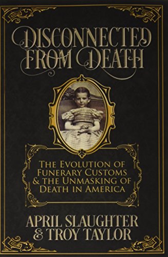 Book Cover Disconnected from Death: The Evolution of Funerary Customs and the Unmasking of Death in America