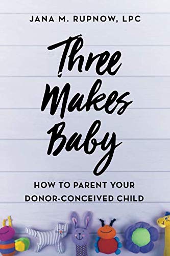 Book Cover Three Makes Baby: How to Parent Your Donor-Conceived Child