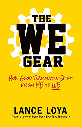 Book Cover The WE Gear: How Good Teammates Shift from Me to We