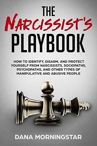 Book Cover The Narcissist's Playbook: How to Identify, Disarm, and Protect Yourself from Narcissists, Sociopaths, Psychopaths, and Other Types of Manipulative and Abusive People