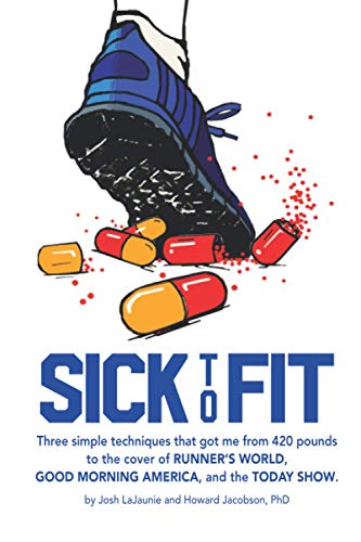 Book Cover Sick to Fit: Three simple techniques that got me from 420 pounds to the cover of Runner’s World, Good Morning America, and the Today Show