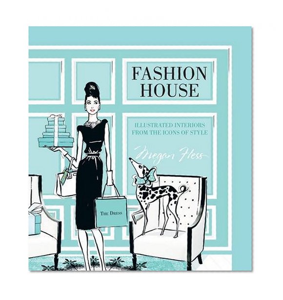 Book Cover Fashion House: Illustrated Interiors from the Icons of Style