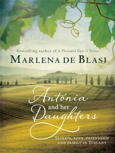 Book Cover Antonia and Her Daughters: Secrets, Love, Friendship and Family in Tuscany
