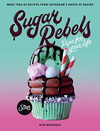 Book Cover Sugar Rebels: Pipe For Your Life - More than 60 Recipes from Instagram's Kween of Baking