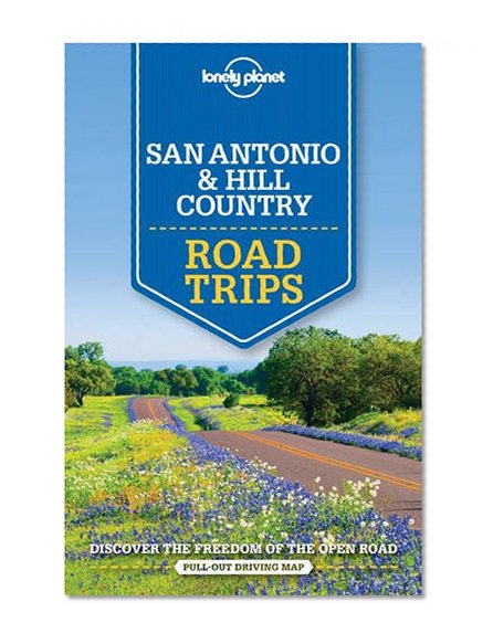 Book Cover Lonely Planet San Antonio, Austin & Texas Backcountry Road Trips (Travel Guide)