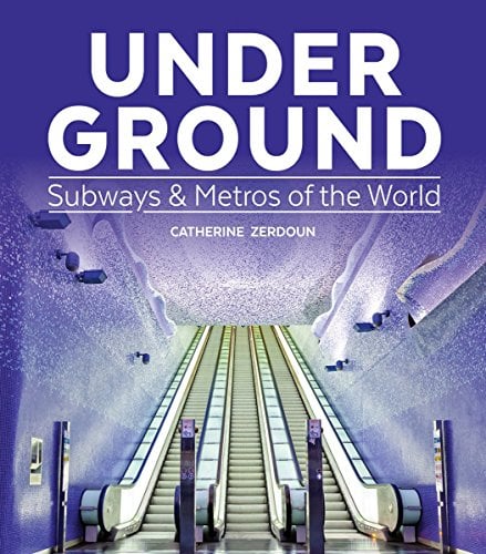 Book Cover Under Ground: Subways and Metros of the World