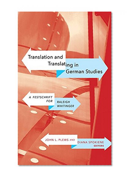 Book Cover Translation and Translating in German Studies: A Festschrift for Raleigh Whitinger (WCGS German Studies)