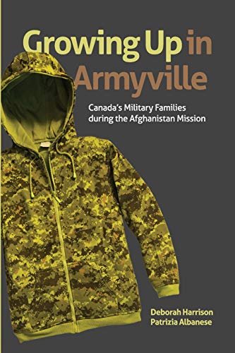 Book Cover Growing Up in Armyville: Canada's Military Families during the Afghanistan Mission (Studies in Childhood and Family in Canada)