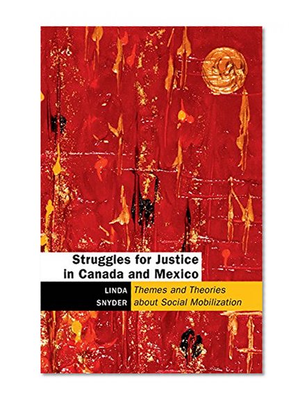 Book Cover Struggles for Justice in Canada and Mexico: Themes and Theories about Social Mobilization