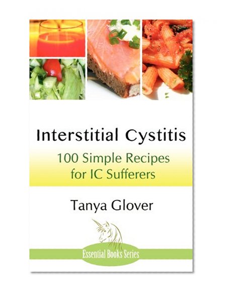 Book Cover Interstitial Cystitis: 100 Simple Recipes for IC Sufferers