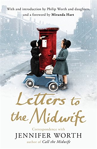 Book Cover Letters to the Midwife: Correspondence with Jennifer Worth, the Author of Call the Midwife