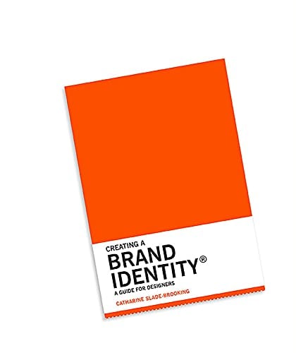 Book Cover Creating a Brand Identity: A Guide for Designers: (Graphic Design Books, Logo Design, Marketing)