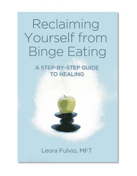 Book Cover Reclaiming Yourself from Binge Eating: A Step-By-Step Guide to Healing