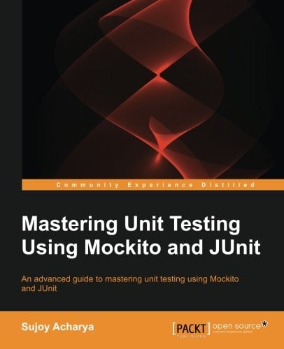 Book Cover Mastering Unit Testing Using Mockito and JUnit