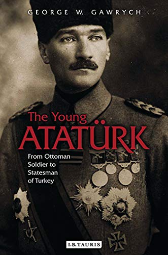 Book Cover The Young AtatÃ¼rk: From Ottoman Soldier to Statesman of Turkey