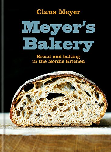 Book Cover Meyer's Bakery: Bread and Baking in the Nordic Kitchen