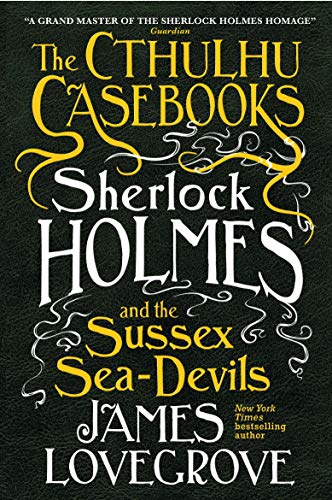 Book Cover The Cthulhu Casebooks - Sherlock Holmes and the Sussex Sea-Devils