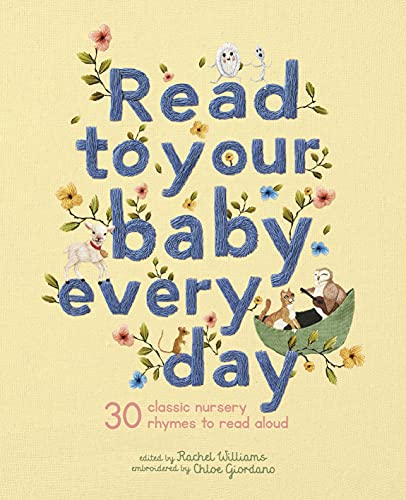 Book Cover Read to Your Baby Every Day: 30 classic nursery rhymes to read aloud (Stitched Storytime)