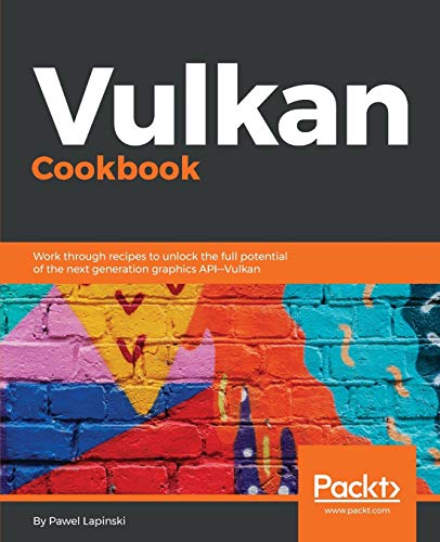 Book Cover Vulkan Cookbook: Work through recipes to unlock the full potential of the next generation graphics API - Vulkan