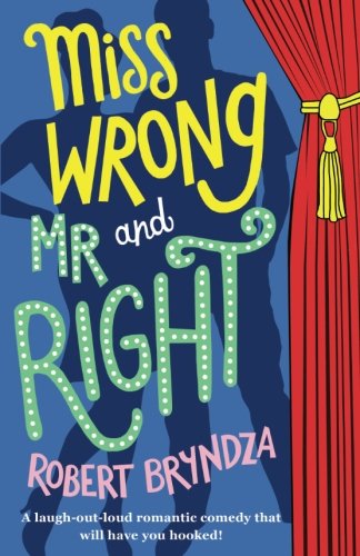Book Cover Miss Wrong and Mr Right: A laugh-out-loud romantic comedy that will have you hooked!