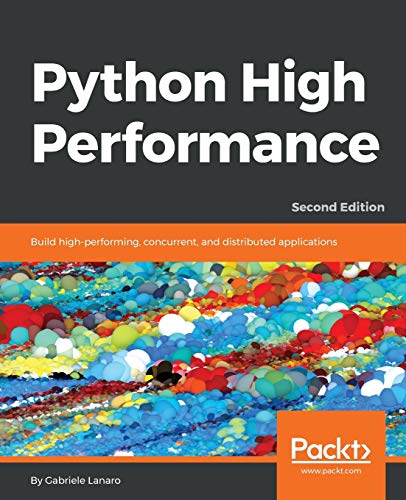 Book Cover Python High Performance: Build high-performing, concurrent, and distributed applications, 2nd Edition