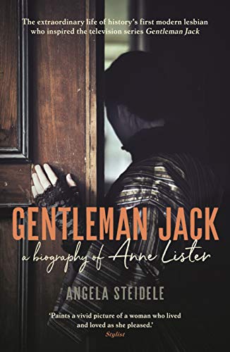 Book Cover Gentleman Jack: A biography of Anne Lister, Regency Landowner, Seducer and Secret Diarist