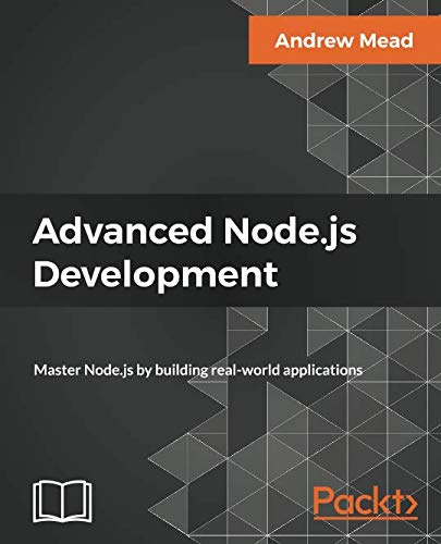 Book Cover Advanced Node.js Development: Master Node.js by building real-world applications