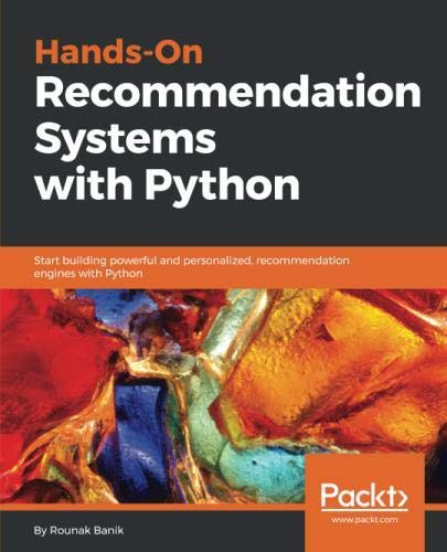 Book Cover Hands-On Recommendation Systems with Python: Start building powerful and personalized, recommendation engines with Python