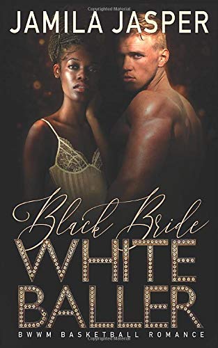 Book Cover Black Bride, White Baller: BWWM Basketball Romance