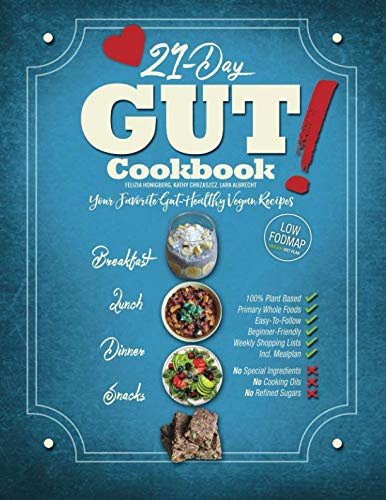 Book Cover 21-Day Gut Cookbook!: Your Favorite Gut Healthy Recipes (Low-FODMAP Vegan Diet Plan)