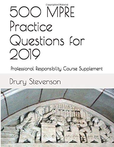 Book Cover 500 MPRE Practice Questions for 2019: Professional Responsibility Course Supplement
