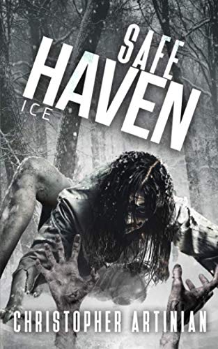 Book Cover Safe Haven - Ice: Book 4 of the Post-Apocalyptic Zombie Horror series