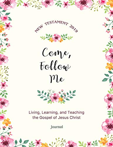 Book Cover Come, Follow Me New Testament 2019 Living, Learning and Teaching the Gospel of Jesus Christ Journal: Gospel Study Journal For Individuals and Families