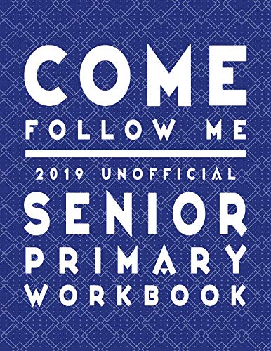 Book Cover Come Follow Me 2019 Unofficial Senior Primary Workbook: LDS Scripture Word Searches, Crosswords, Mazes, Cryptograms, Coloring Pages