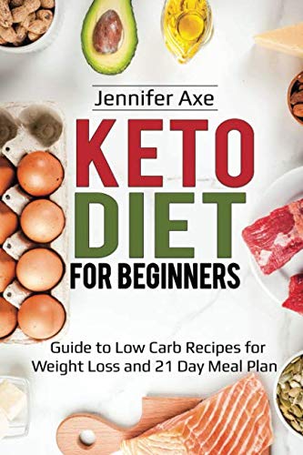 Book Cover Keto Diet for Beginner's: Guide to Low Carb Recipes for Weight Loss and 21 Day Meal Plan