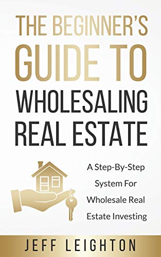 Book Cover The Beginner's Guide To Wholesaling Real Estate: A Step-By-Step System For Wholesale Real Estate Investing
