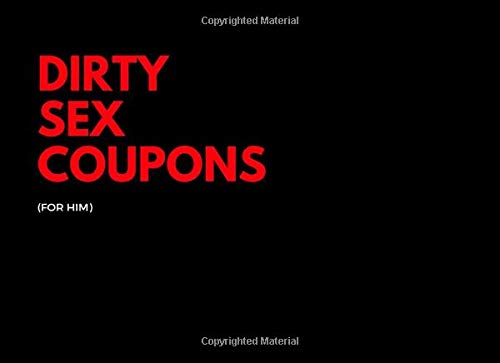 Book Cover Dirty Sex Coupons (For Him): Sensuous Sex Tokens To Explore Boundaries |Boyfriend or Husband Gift| For Valentines | Anniversary | Birthday (Includes Some Blanks Too)