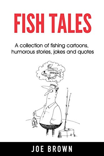 Book Cover Fish Tales: A collection of fishing cartoons, humorous stories, jokes and quotes
