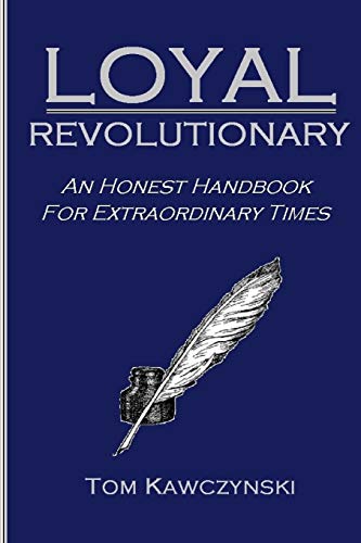 Book Cover Loyal Revolutionary: An Honest Handbook for Extraordinary Times