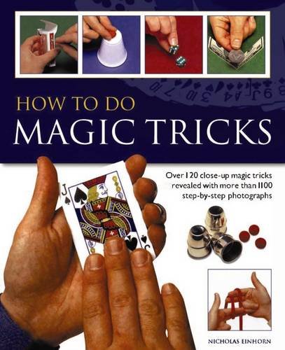 Book Cover How to do Magic Tricks: Over 120 Close-Up Magic Tricks Revealed With More Than 1100 Step-By-Step Photographs