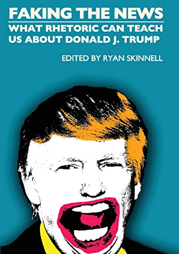 Book Cover Faking the News: What Rhetoric Can Teach Us About Donald J. Trump (Societas)