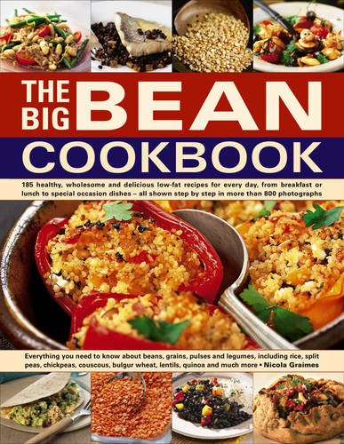 Book Cover The Big Bean Cookbook: Everything You Need To Know About Beans, Grains, Pulses And Legumes, Including Rice, Split Peas, Chickpeas, Couscous, Bulgur Wheat, Lentils, Quinoa And Much More