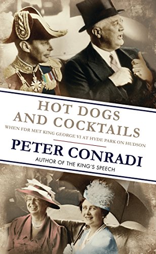 Book Cover Hot Dogs and Cocktails: When FDR met King George VI at Hyde Park on Hudson