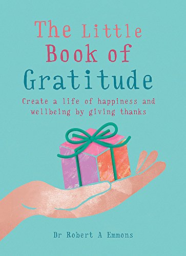 Book Cover The Little Book of Gratitude: Create a life of happiness and wellbeing by giving thanks